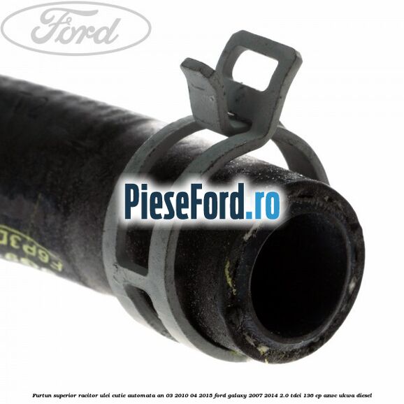 Furtun superior racitor ulei cutie automata an 03/2010-04/2015 Ford Galaxy 2007-2014 2.0 TDCi 136 cp AZWC, UKWA diesel