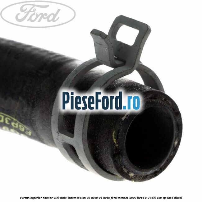 Furtun superior racitor ulei cutie automata an 03/2010-04/2015 Ford Mondeo 2008-2014 2.0 TDCi 130 cp AZBA diesel