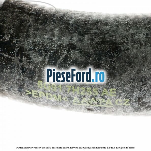 Furtun superior racitor ulei cutie automata an 05/2007-03/2010 Ford Focus 2008-2011 2.0 TDCi 110 cp IXDA diesel