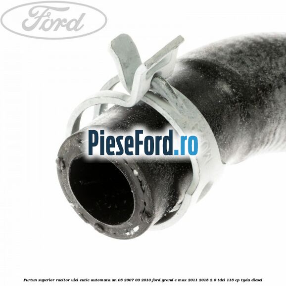 Furtun superior racitor ulei cutie automata an 05/2007-03/2010 Ford Grand C-Max 2011-2015 2.0 TDCi 115 cp TYDA diesel