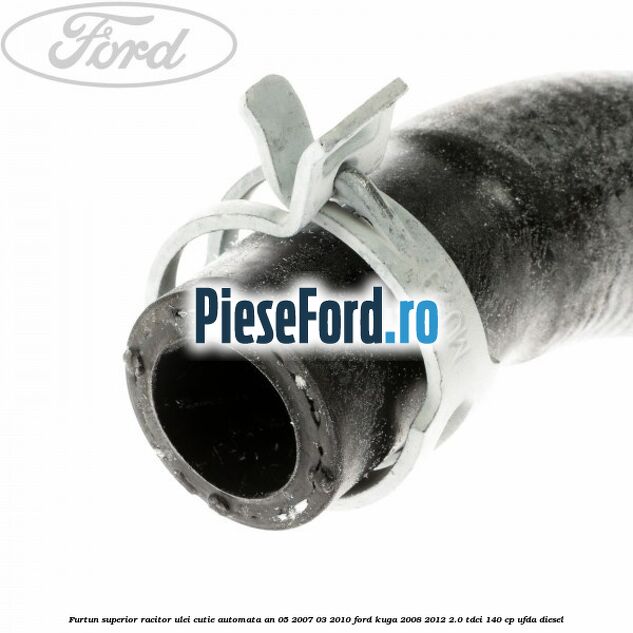 Furtun superior racitor ulei cutie automata an 05/2007-03/2010 Ford Kuga 2008-2012 2.0 TDCI 140 cp UFDA diesel