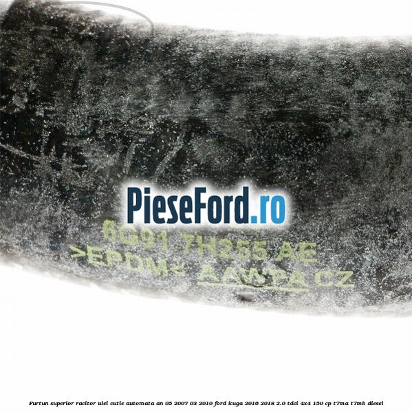 Furtun superior racitor ulei cutie automata an 05/2007-03/2010 Ford Kuga 2016-2018 2.0 TDCi 4x4 150 cp T7MA, T7MB diesel