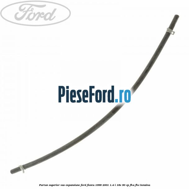 Furtun superior vas expansiune Ford Fiesta 1996-2001 1.4 i 16V 90 cp FHA, FHE benzina