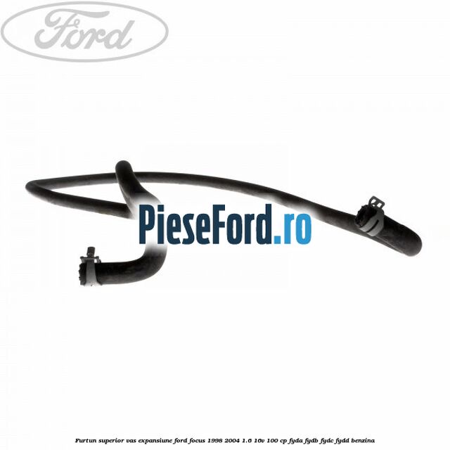 Furtun superior vas expansiune Ford Focus 1998-2004 1.6 16V 100 cp FYDA, FYDB, FYDC, FYDD benzina