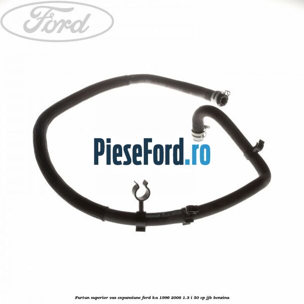 Furtun superior vas expansiune Ford Ka 1996-2008 1.3 i 50 cp JJB benzina