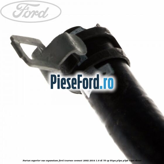 Furtun superior vas expansiune Ford Tourneo Connect 2002-2014 1.8 Di 75 cp BHPA, P7PA, P7PB, R2PA diesel