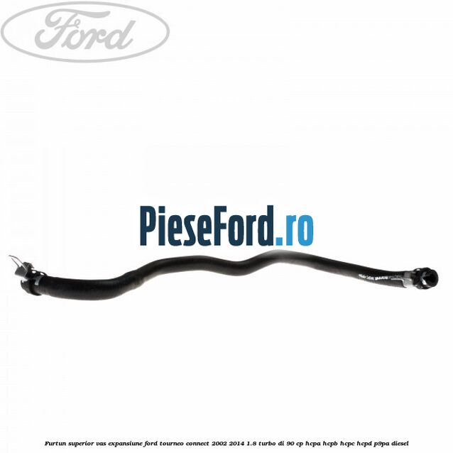 Furtun superior vas expansiune Ford Tourneo Connect 2002-2014 1.8 Turbo Di 90 cp HCPA, HCPB, HCPC, HCPD, P9PA diesel