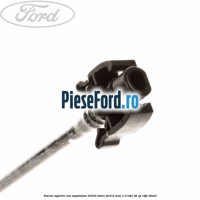 Furtun superior vas expansiune lichid racire Ford B-Max 1.6 TDCi 95 cp T3JB diesel