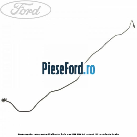 Furtun superior vas expansiune lichid racire Ford C-Max 2011-2015 1.0 EcoBoost 100 cp M2DA, SFDA benzina