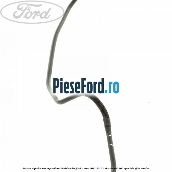Furtun superior vas expansiune lichid racire Ford C-Max 2011-2015 1.0 EcoBoost 100 cp M2DA, SFDA benzina