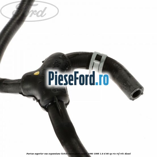 Furtun superior vas expansiune lichid racire Ford Escort 1990-1995 1.8 D 60 cp RTE, RTF, RTH diesel