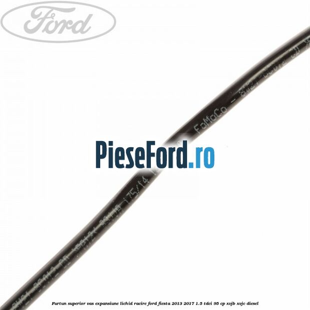 Furtun superior vas expansiune lichid racire Ford Fiesta 2013-2017 1.5 TDCi 95 cp XVJB, XVJC diesel