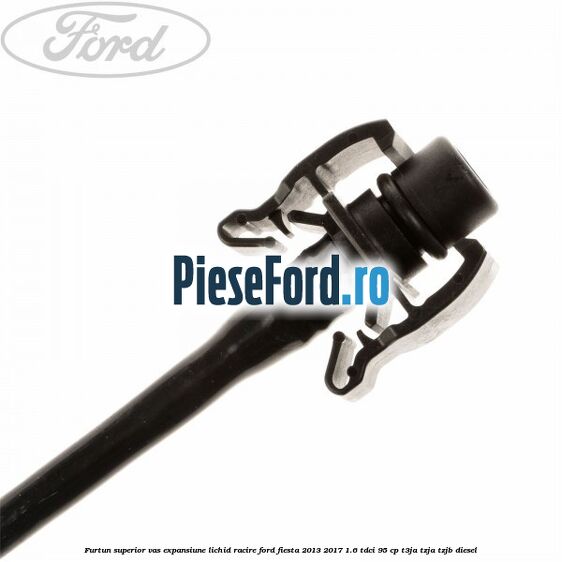 Furtun superior vas expansiune lichid racire Ford Fiesta 2013-2017 1.6 TDCi 95 cp T3JA, TZJA, TZJB diesel