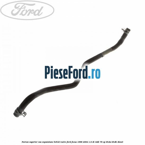 Furtun superior vas expansiune lichid racire Ford Focus 1998-2004 1.8 DI/TDDi 75 cp Furtun superior vas expansiune lichid racire Ford Focus 1998-2004 1.8 DI/TDDi 75 cp BHDA, BHDB diesel