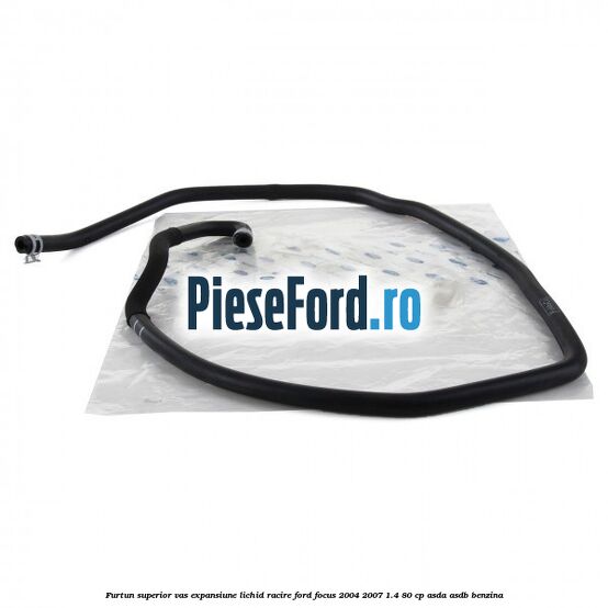 Furtun superior vas expansiune lichid racire Ford Focus 2004-2007 1.4 80 cp Furtun superior vas expansiune lichid racire Ford Focus 2004-2007 1.4 80 cp ASDA, ASDB benzina