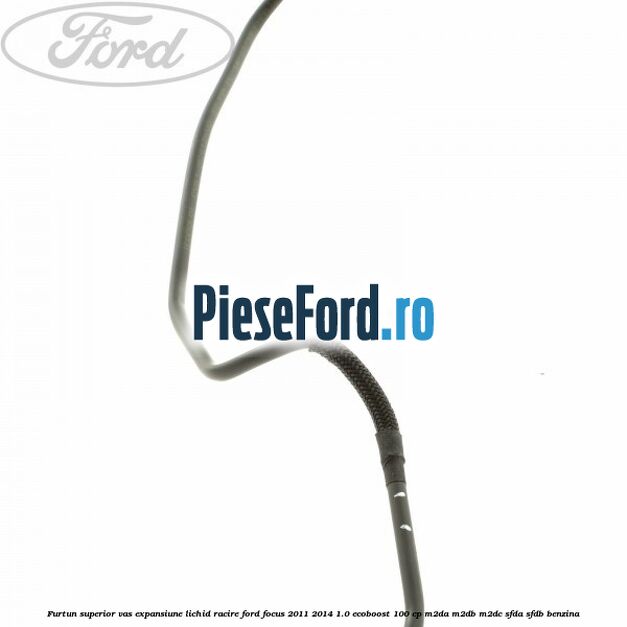Furtun superior vas expansiune lichid racire Ford Focus 2011-2014 1.0 EcoBoost 100 cp M2DA, M2DB, M2DC, SFDA, SFDB benzina