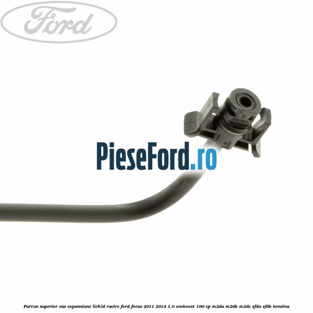 Furtun superior vas expansiune lichid racire Ford Focus 2011-2014 1.0 EcoBoost 100 cp M2DA, M2DB, M2DC, SFDA, SFDB benzina