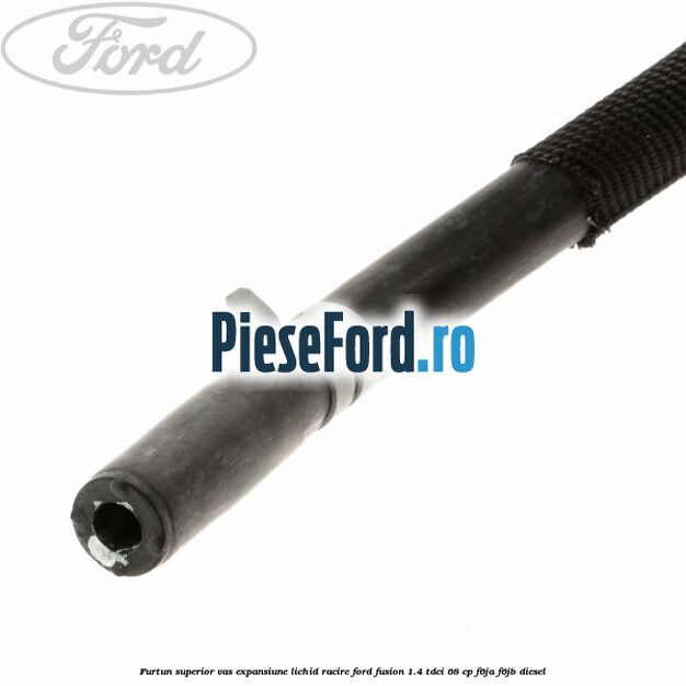 Furtun superior vas expansiune lichid racire Ford Fusion 1.4 TDCi 68 cp F6JA, F6JB diesel