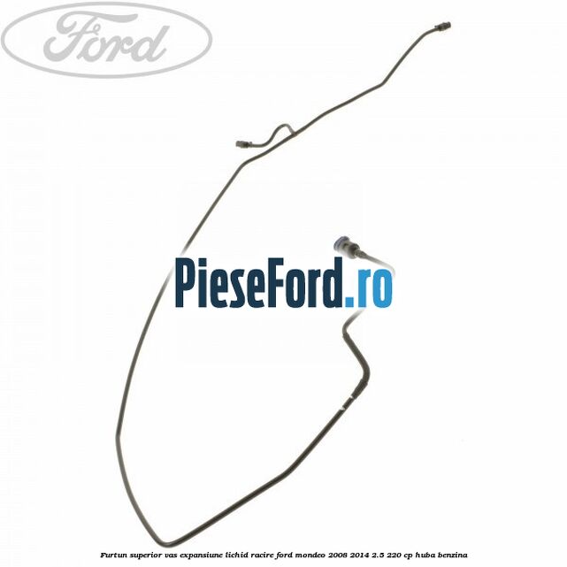 Furtun superior vas expansiune lichid racire Ford Mondeo 2008-2014 2.5 220 cp HUBA benzina