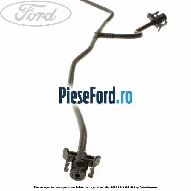 Furtun superior vas expansiune lichid racire Ford Mondeo 2008-2014 2.5 220 cp HUBA benzina