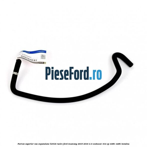 Furtun superior vas expansiune lichid racire Ford Mustang 2015-2018 2.3 EcoBoost 314 cp N38H, N48H benzina