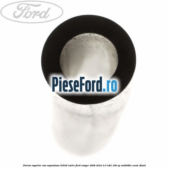 Furtun superior vas expansiune lichid racire Ford Ranger 2006-2012 3.0 TDCi 156 cp MD30DITC, WEAT diesel