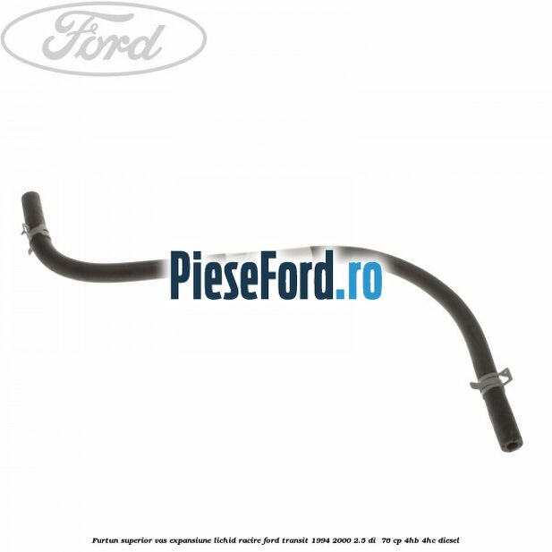 Furtun superior vas expansiune lichid racire Ford Transit 1994-2000 2.5 DI  76 cp 4HB, 4HC diesel