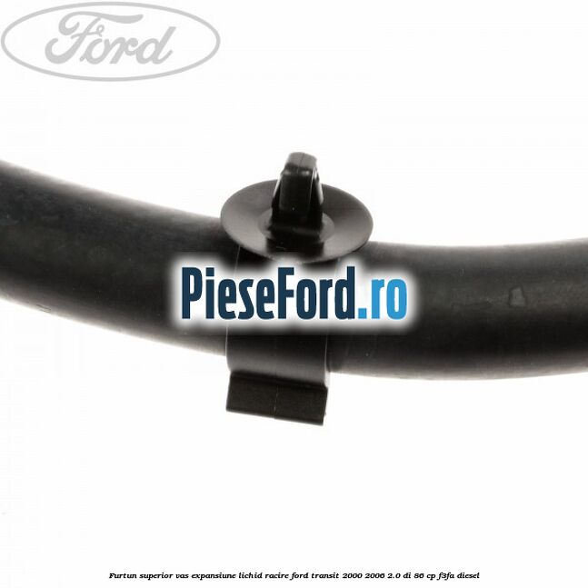 Furtun superior vas expansiune lichid racire Ford Transit 2000-2006 2.0 DI 86 cp F3FA diesel