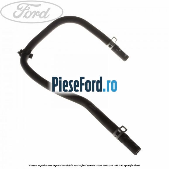 Furtun superior vas expansiune lichid racire Ford Transit 2000-2006 2.4 TDCi 137 cp H9FA diesel