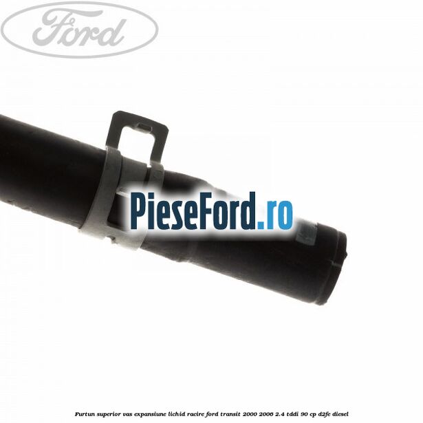 Furtun superior vas expansiune lichid racire Ford Transit 2000-2006 2.4 TDdi 90 cp D2FE diesel