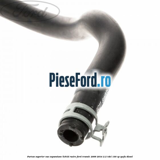 Furtun superior vas expansiune lichid racire Ford Transit 2006-2014 2.2 TDCi 130 cp QWFA diesel