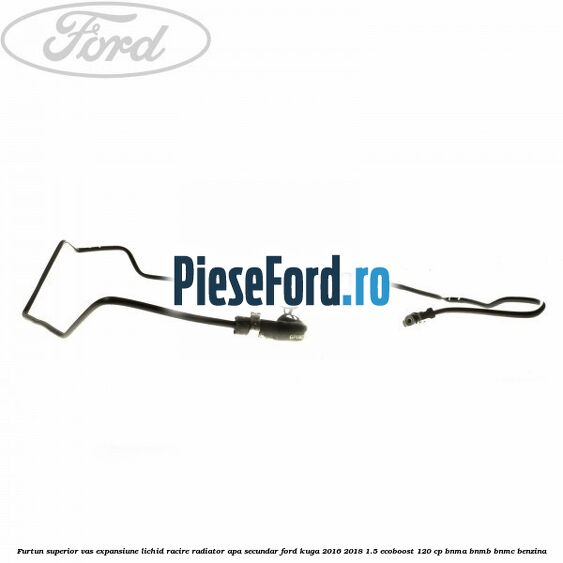 Furtun superior vas expansiune lichid racire, radiator apa secundar Ford Kuga 2016-2018 1.5 EcoBoost 120 cp BNMA, BNMB, BNMC benzina