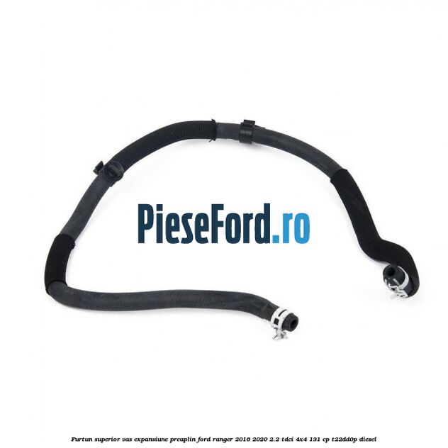 Furtun superior vas expansiune preaplin Ford Ranger 2016-2020 2.2 TDCi 4x4 131 cp T22DD0P diesel
