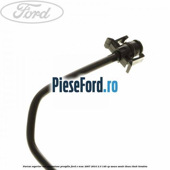 Furtun superior vas expansiune preaplin Ford S-Max 2007-2014 2.0 145 cp AOWA, AOWB, TBWA, TBWB benzina