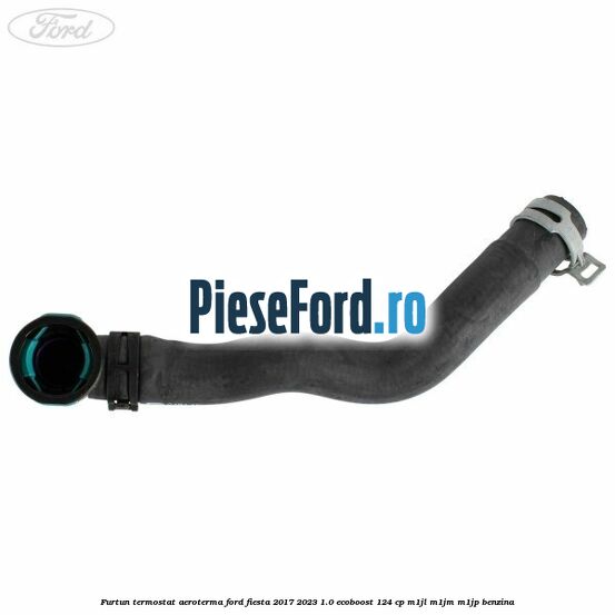 Furtun termostat aeroterma Ford Fiesta 2017-2023 1.0 EcoBoost 124 cp M1JL, M1JM, M1JP benzina