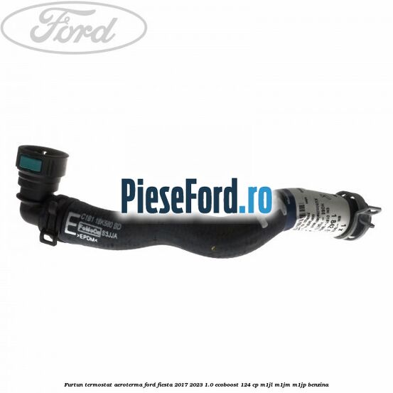Furtun termostat aeroterma Ford Fiesta 2017-2023 1.0 EcoBoost 124 cp M1JL, M1JM, M1JP benzina