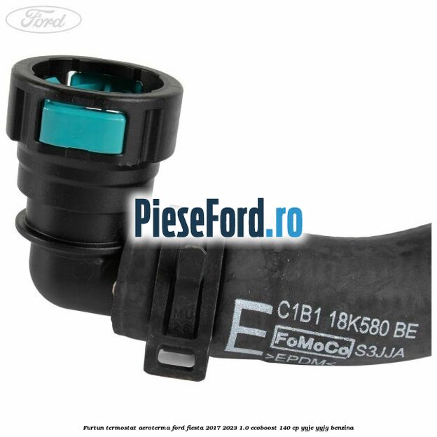 Furtun termostat aeroterma Ford Fiesta 2017-2023 1.0 EcoBoost 140 cp YYJE, YYJG benzina