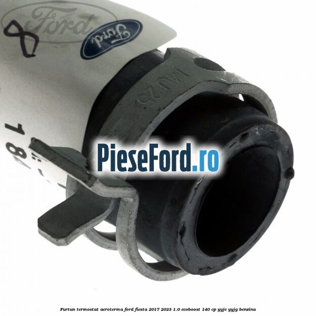 Furtun termostat aeroterma Ford Fiesta 2017-2023 1.0 EcoBoost 140 cp YYJE, YYJG benzina
