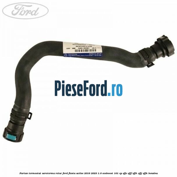 Furtun termostat aeroterma retur Ford Fiesta Active 2018-2023 1.0 EcoBoost 101 cp SFJE, SFJF, SFJH, SFJJ, SFJK benzina