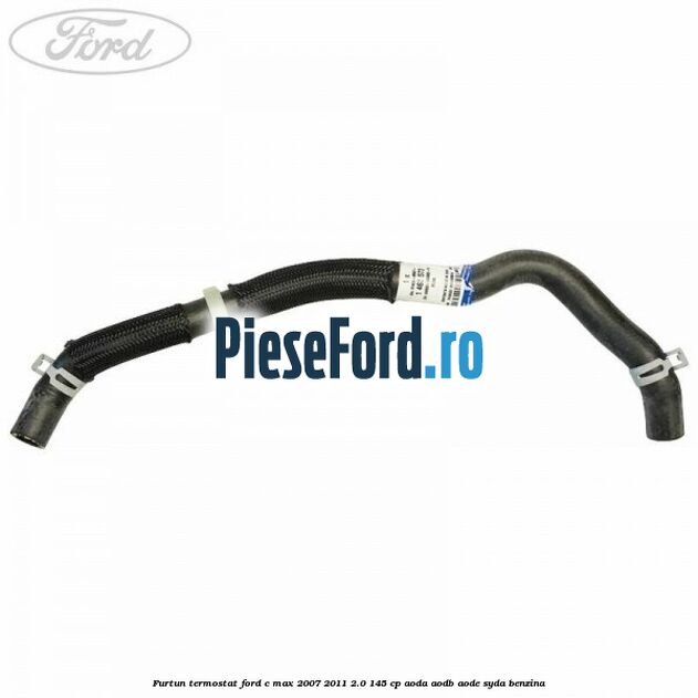 Furtun termostat Ford C-Max 2007-2011 2.0 145 cp AODA, AODB, AODE, SYDA benzina