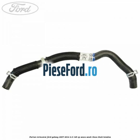 Furtun termostat Ford Galaxy 2007-2014 2.0 145 cp Furtun termostat Ford Galaxy 2007-2014 2.0 145 cp AOWA, AOWB, TBWA, TBWB benzina