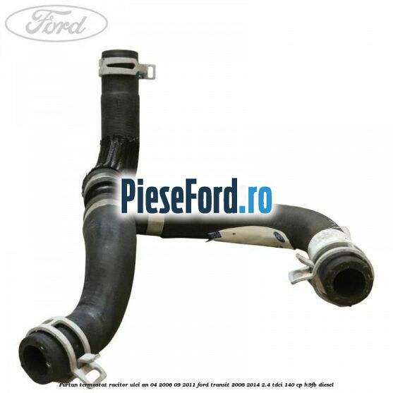 Furtun termostat racitor ulei an 04/2006-09/2011 Ford Transit 2006-2014 2.4 TDCi 140 cp H9FB diesel