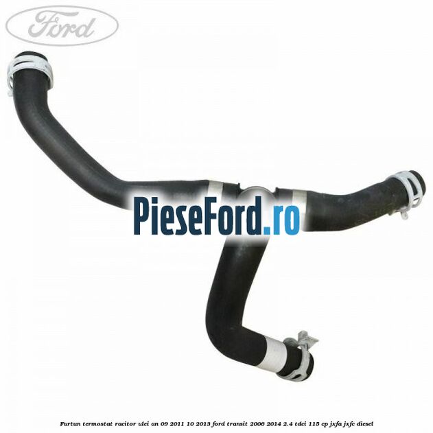 Furtun termostat racitor ulei an 09/2011-10/2013 Ford Transit 2006-2014 2.4 TDCi 115 cp JXFA, JXFC diesel