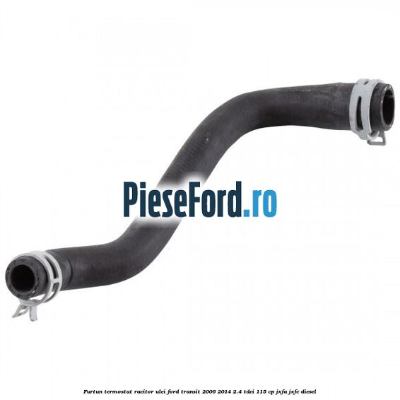 Furtun termostat racitor ulei Ford Transit 2006-2014 2.4 TDCi 115 cp JXFA, JXFC diesel
