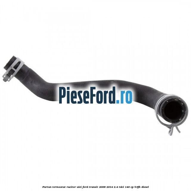 Furtun termostat racitor ulei Ford Transit 2006-2014 2.4 TDCi 140 cp H9FB diesel