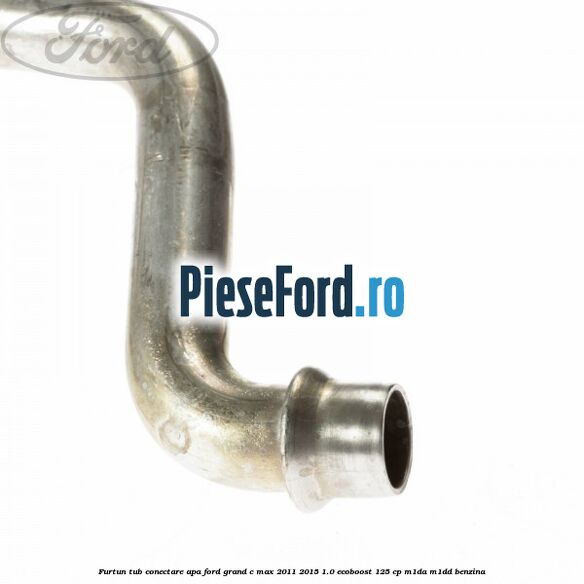 Furtun tub conectare apa Ford Grand C-Max 2011-2015 1.0 EcoBoost 125 cp Furtun tub conectare apa Ford Grand C-Max 2011-2015 1.0 EcoBoost 125 cp M1DA, M1DD benzina