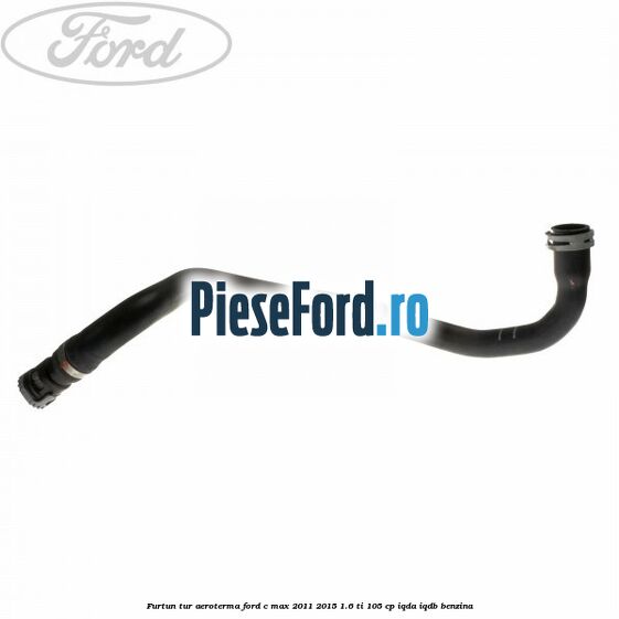 Furtun tur aeroterma Ford C-Max 2011-2015 1.6 Ti 105 cp IQDA, IQDB benzina