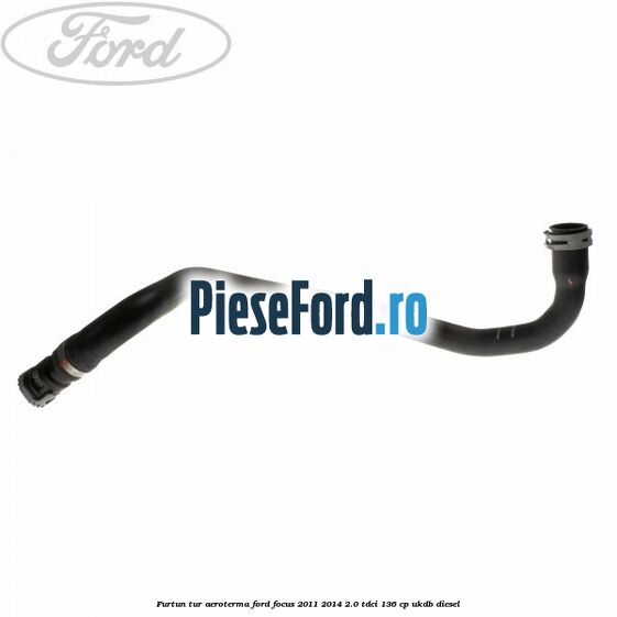 Furtun tur aeroterma Ford Focus 2011-2014 2.0 TDCi 136 cp UKDB diesel