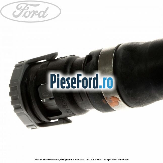 Furtun tur aeroterma Ford Grand C-Max 2011-2015 1.6 TDCi 115 cp T1DA, T1DB diesel