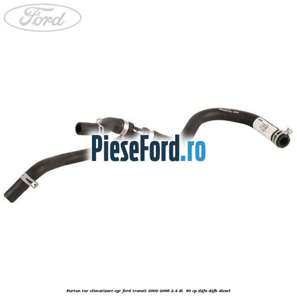 Furtun tur climatizare EGR Ford Transit 2000-2006 2.4 DI  90 cp D2FA, D2FB diesel